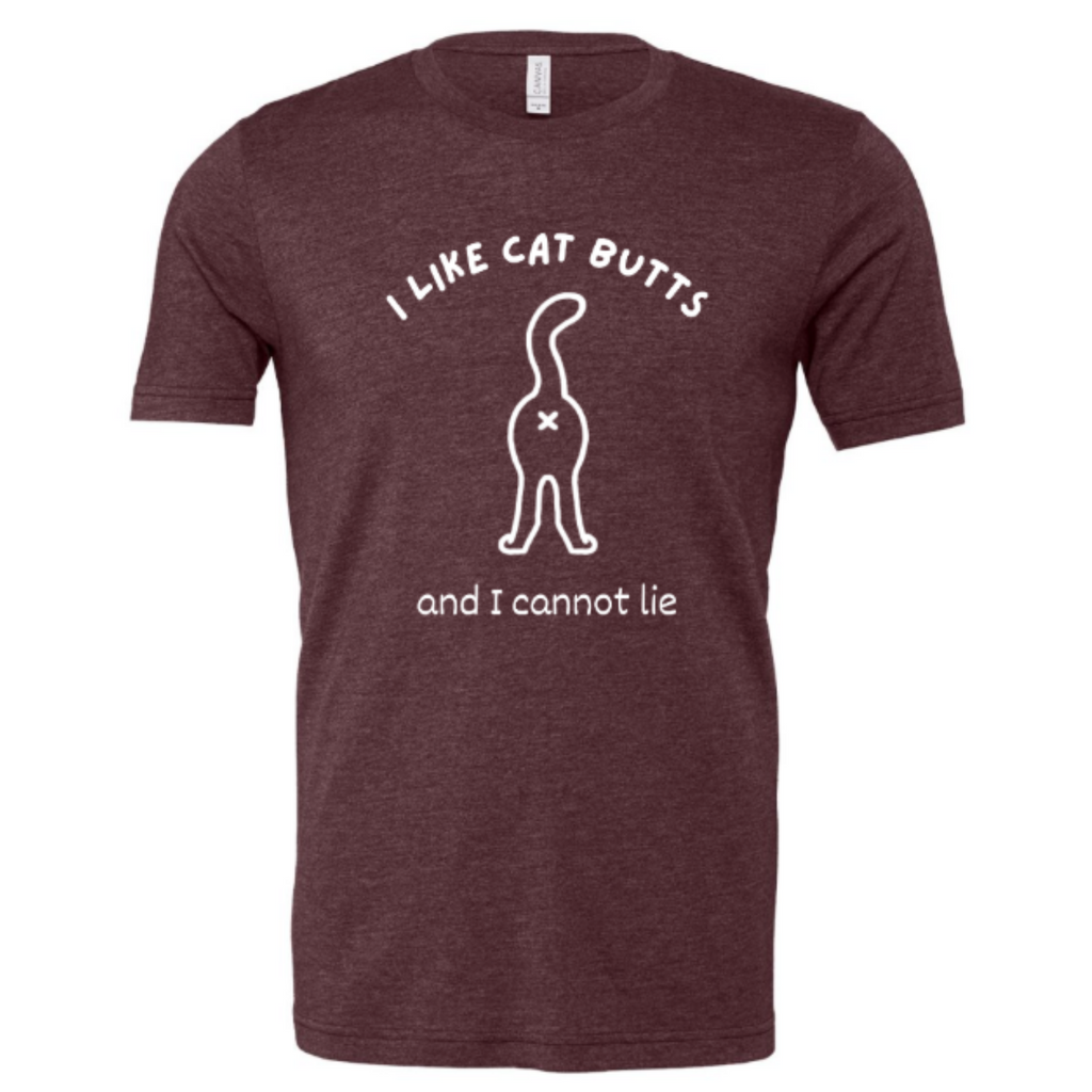 I Like Cat Butts and I Cannot Lie T-Shirt